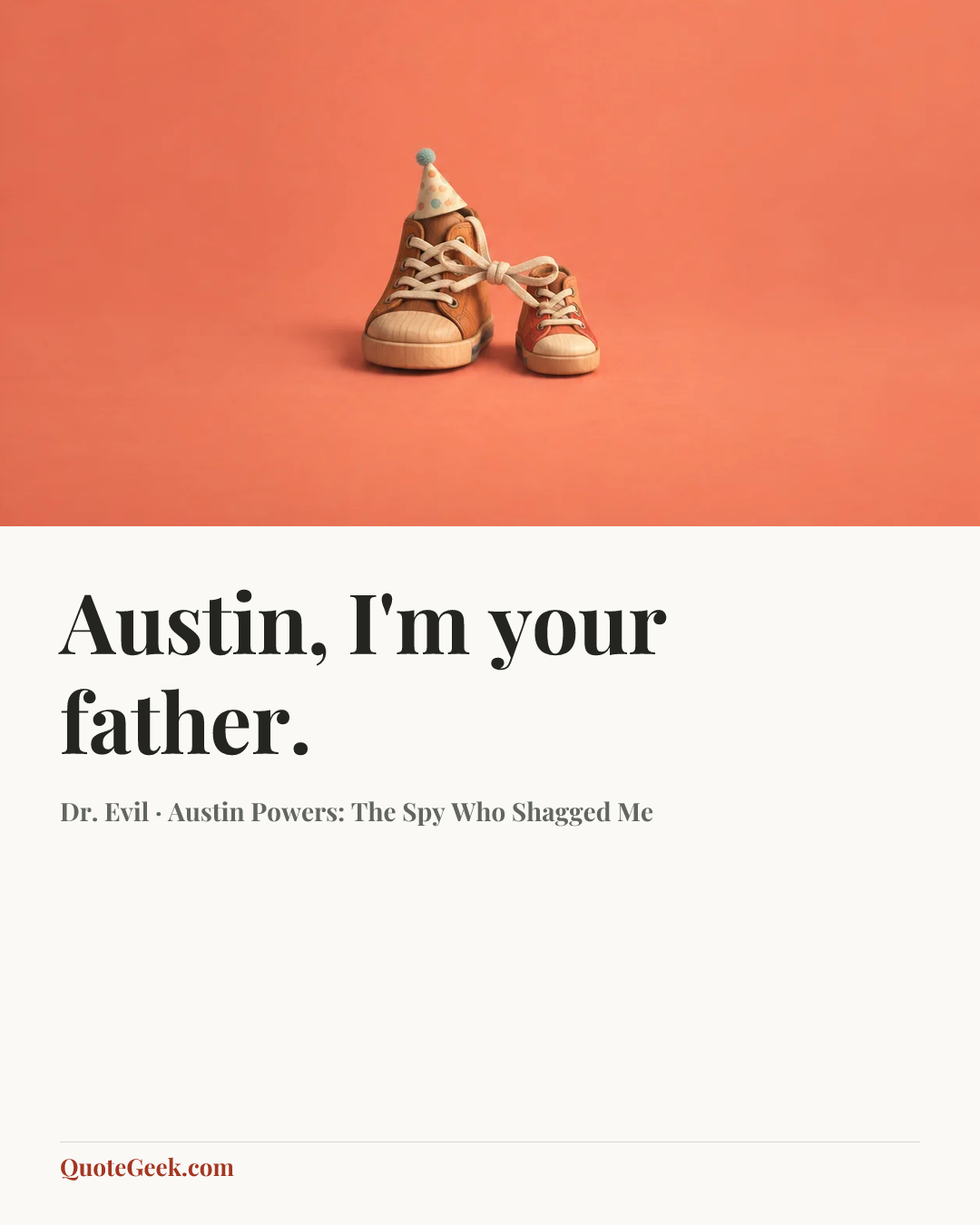 “Austin, I'm your father.” — Dr. Evil · Austin Powers: The Spy Who Shagged Me. Illustrated QuoteGeek card.