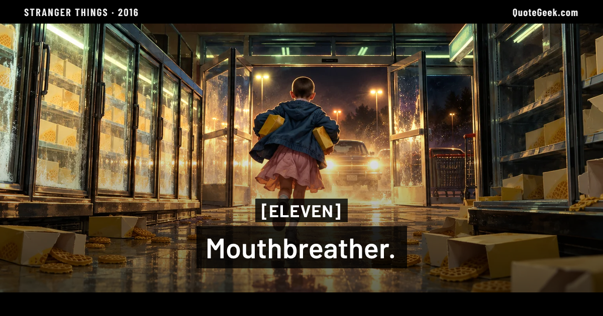 “Mouthbreather.” — Eleven · Stranger Things. Illustrated QuoteGeek card.