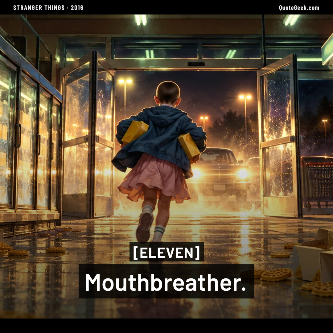 “Mouthbreather.” — Eleven · Stranger Things. Illustrated QuoteGeek card.