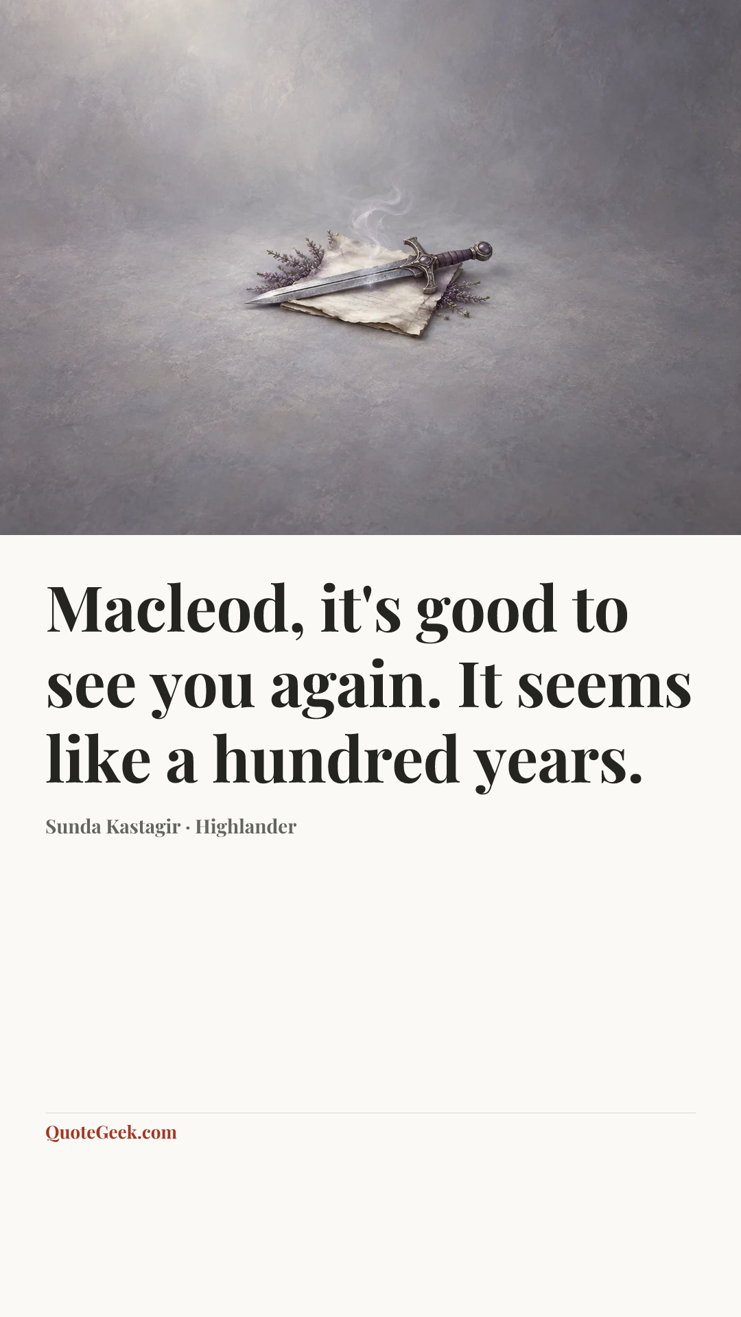 “Macleod, it's good to see you again. It seems like a hundred years.” — Sunda Kastagir · Highlander. Illustrated QuoteGeek card.