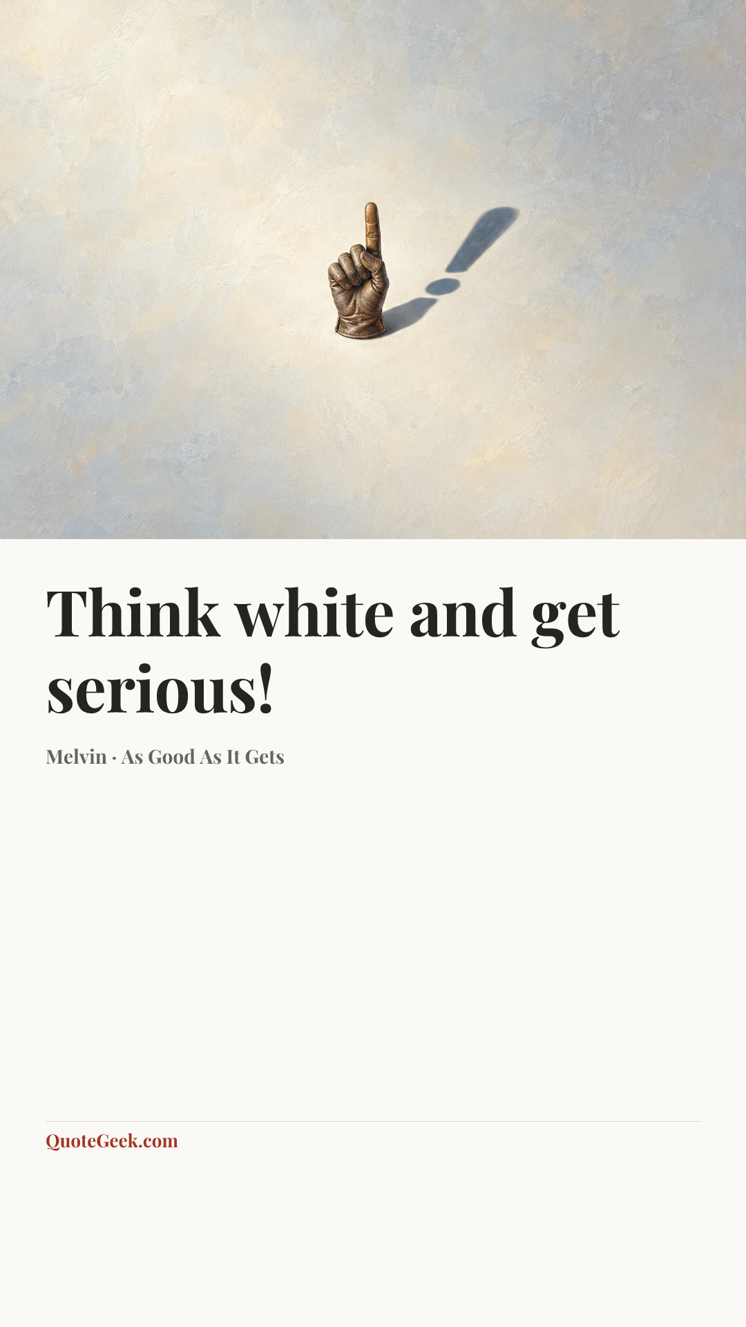 “Think white and get serious!” — Melvin · As Good As It Gets. Illustrated QuoteGeek card.