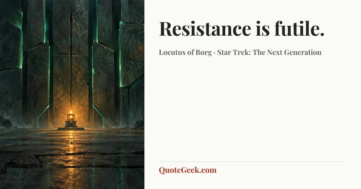 “Resistance is futile.” — Locutus of Borg · Star Trek: The Next Generation. Illustrated QuoteGeek card.