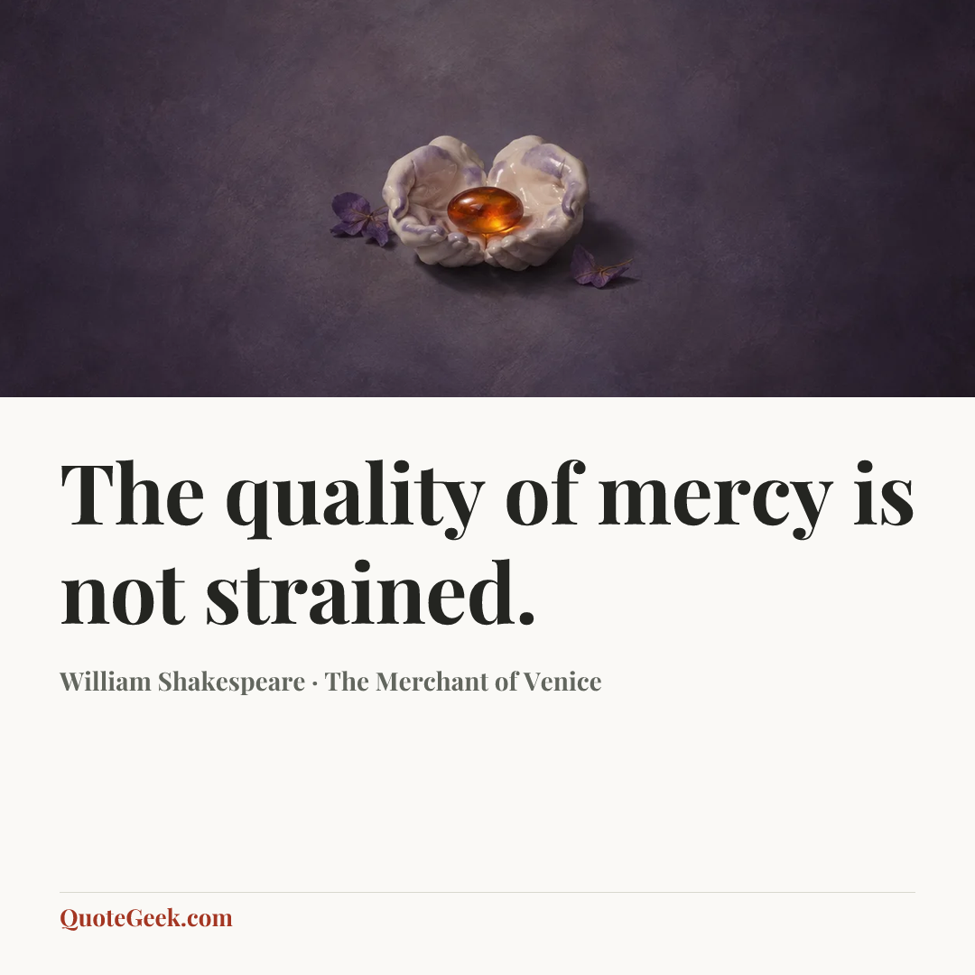 “The quality of mercy is not strained.” — William Shakespeare · The Merchant of Venice. Illustrated QuoteGeek card.