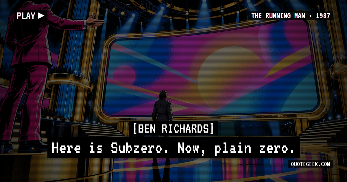 “Here is Subzero. Now, plain zero.” — Ben Richards · The Running Man. Illustrated QuoteGeek card.