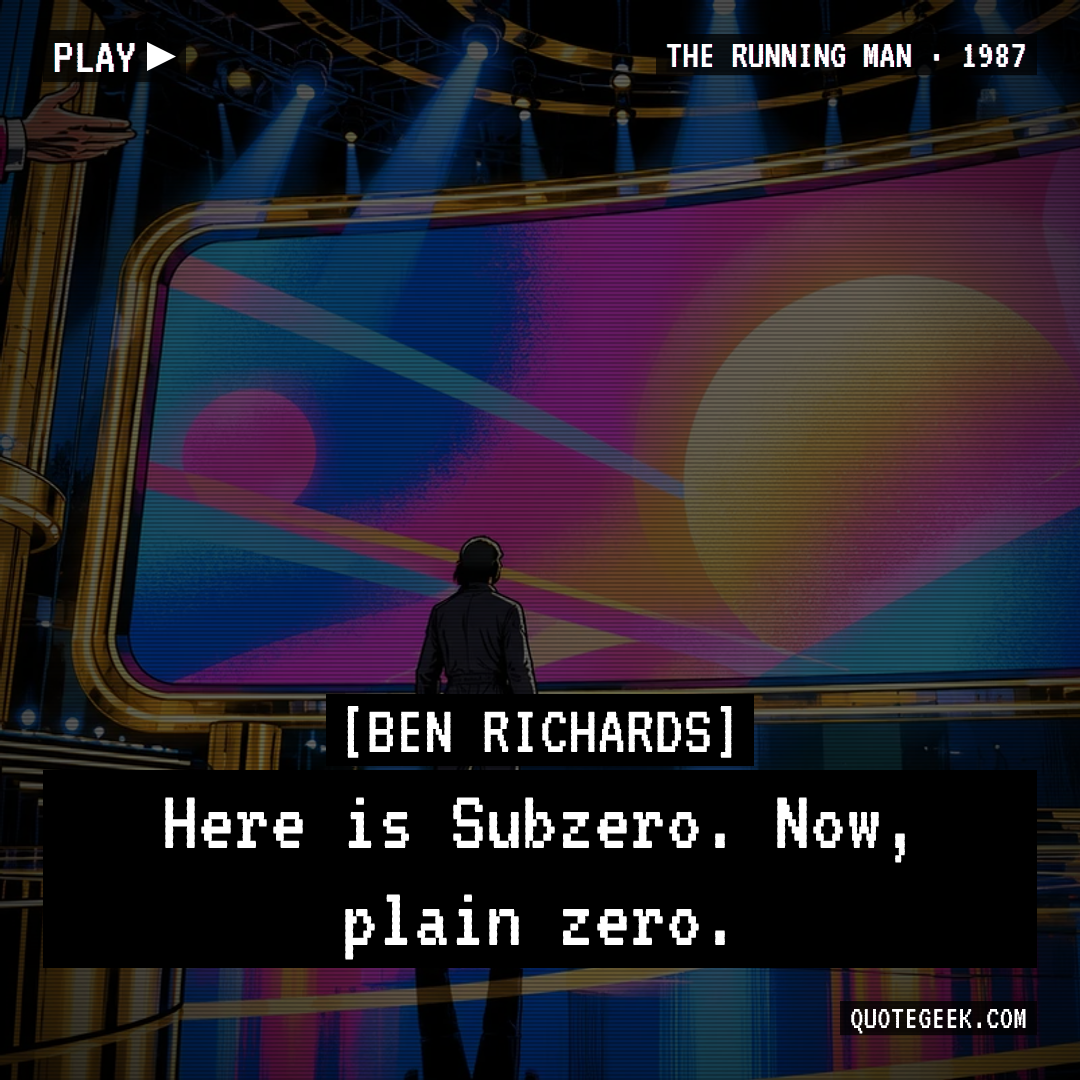 “Here is Subzero. Now, plain zero.” — Ben Richards · The Running Man. Illustrated QuoteGeek card.