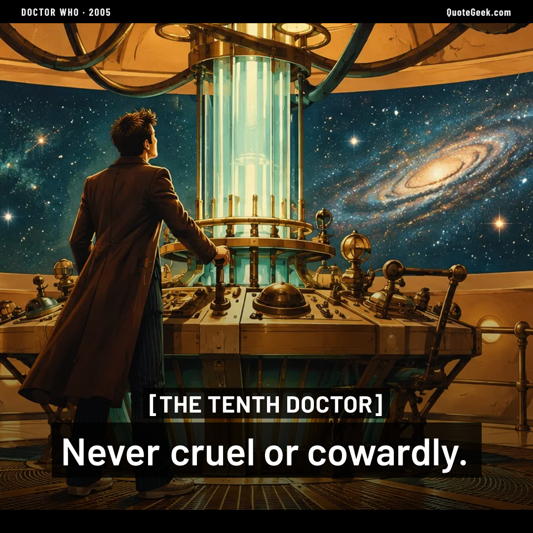 “Never cruel or cowardly.” — The Tenth Doctor · Doctor Who. Illustrated QuoteGeek card.