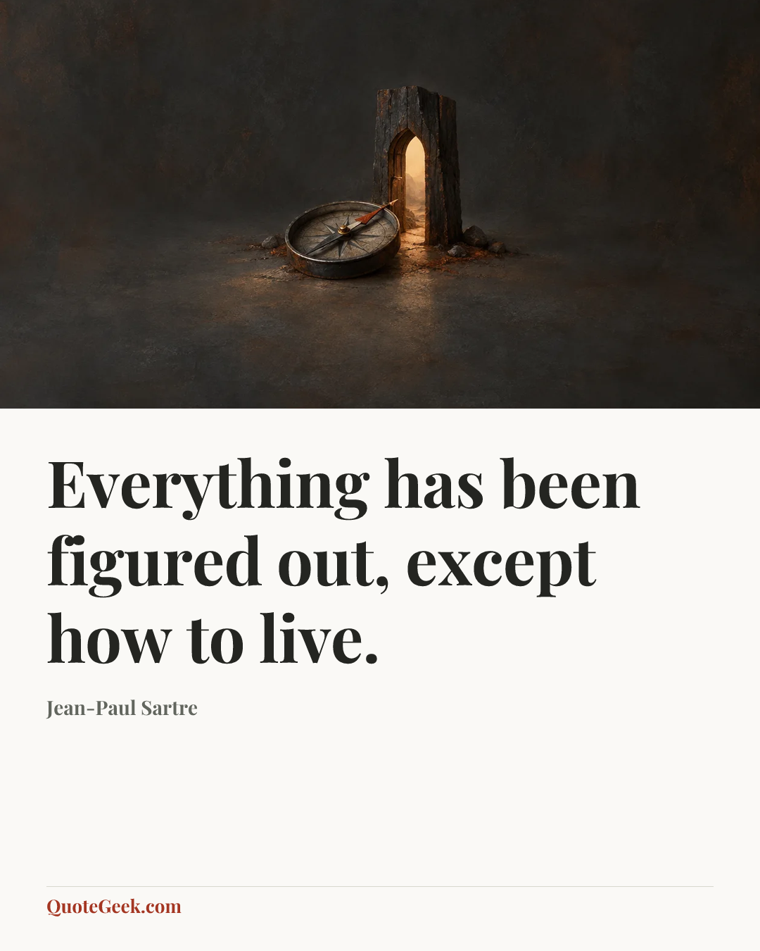 “Everything has been figured out, except how to live.” — Jean-Paul Sartre. Illustrated QuoteGeek card.