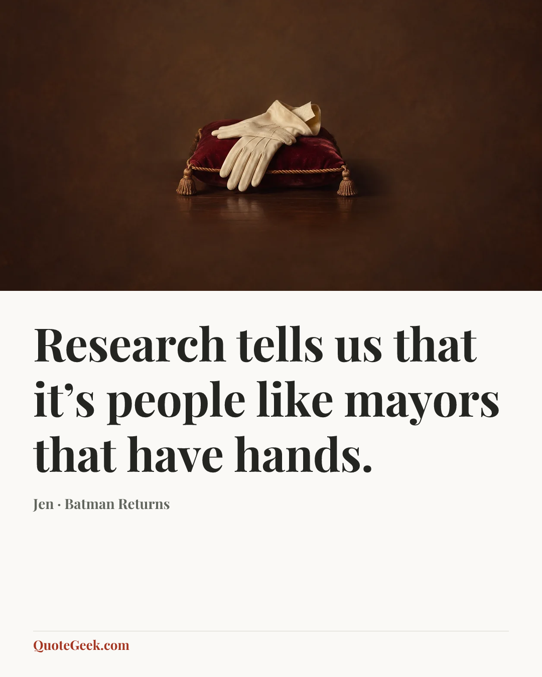 “Research tells us that it’s people like mayors that have hands.” — Jen · Batman Returns. Illustrated QuoteGeek card.