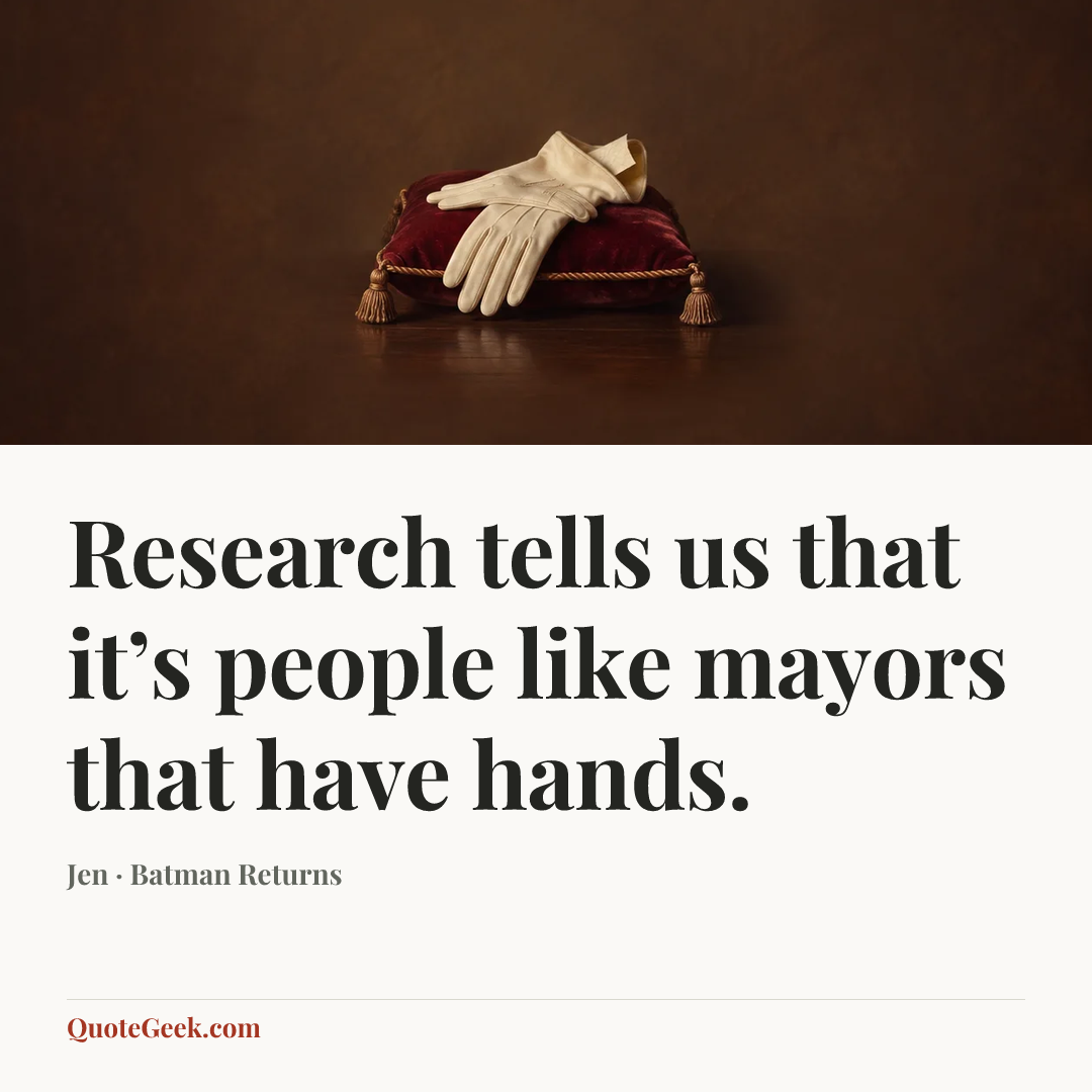 “Research tells us that it’s people like mayors that have hands.” — Jen · Batman Returns. Illustrated QuoteGeek card.