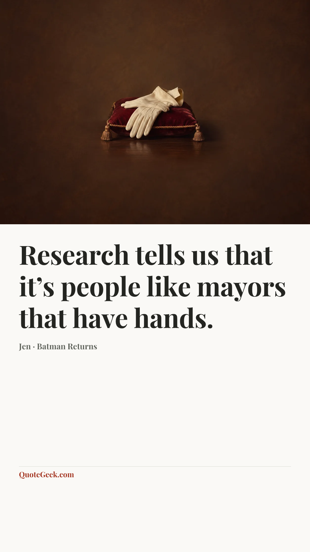 “Research tells us that it’s people like mayors that have hands.” — Jen · Batman Returns. Illustrated QuoteGeek card.
