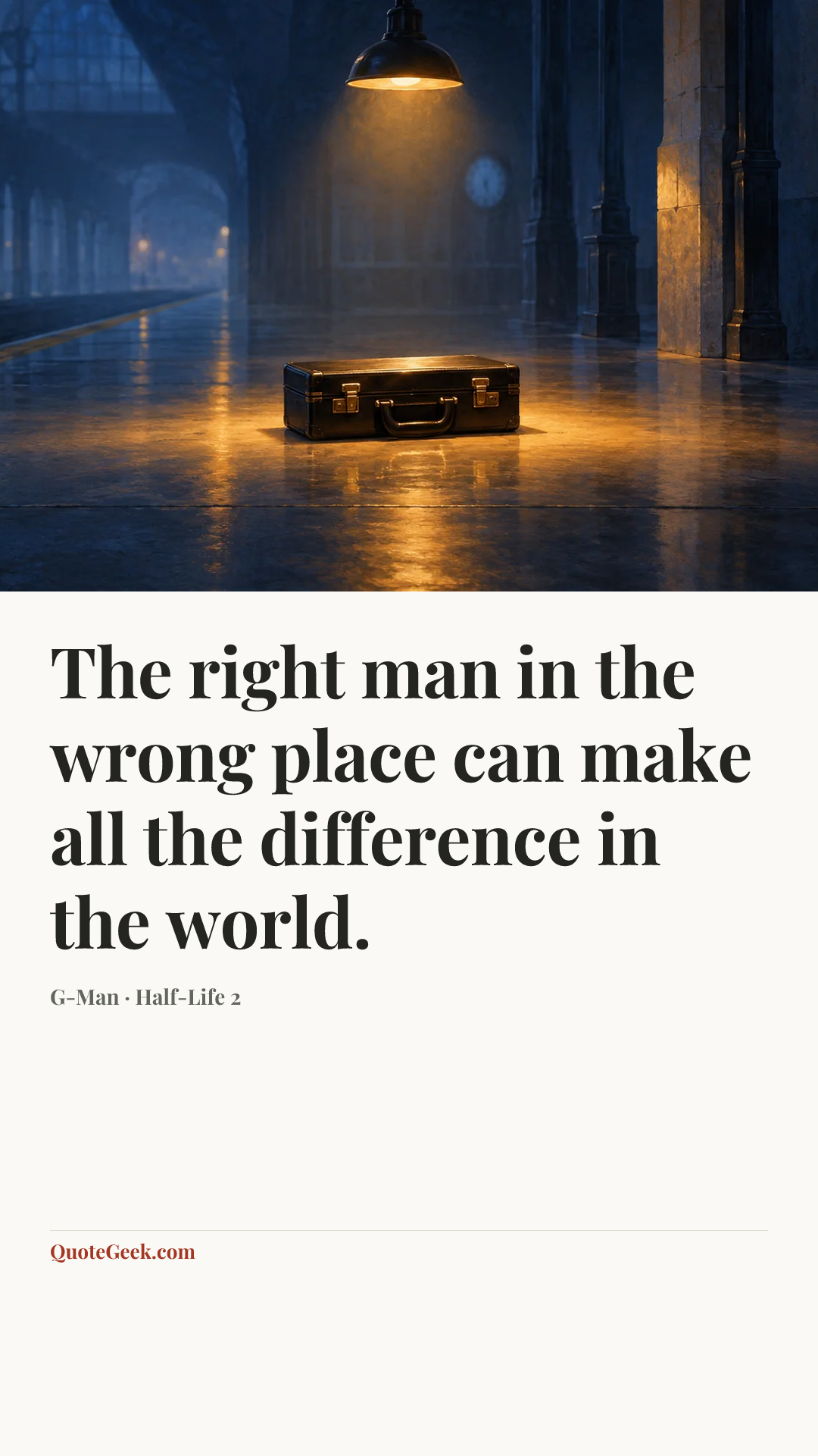 “The right man in the wrong place can make all the difference in the world.” — G-Man · Half-Life 2. Illustrated QuoteGeek card.