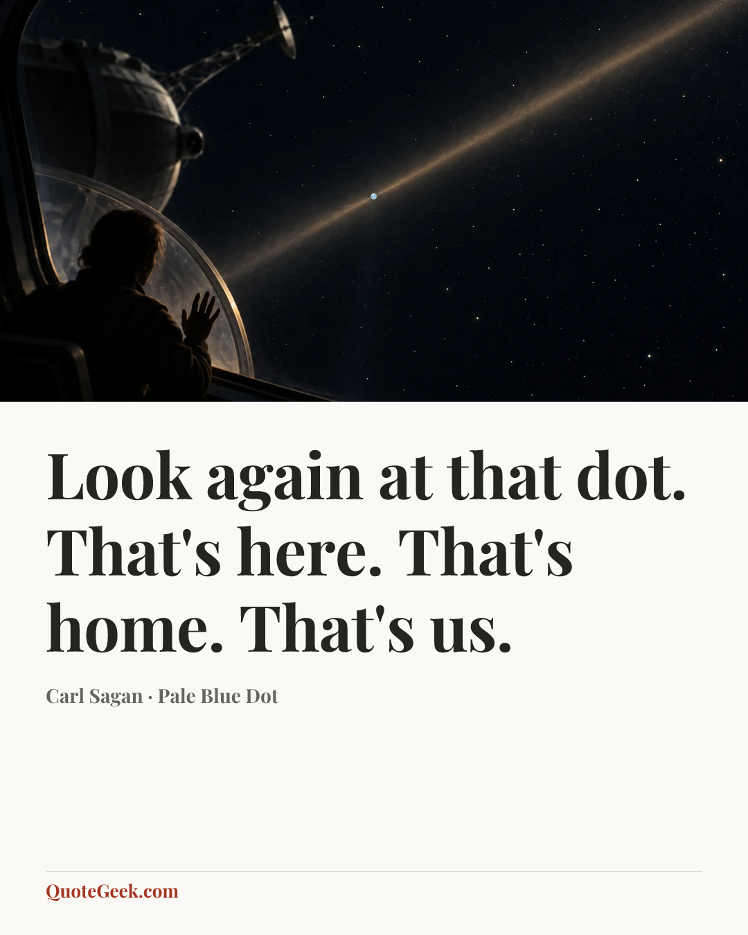 “Look again at that dot. That's here. That's home. That's us.” — Carl Sagan · Pale Blue Dot. Illustrated QuoteGeek card.