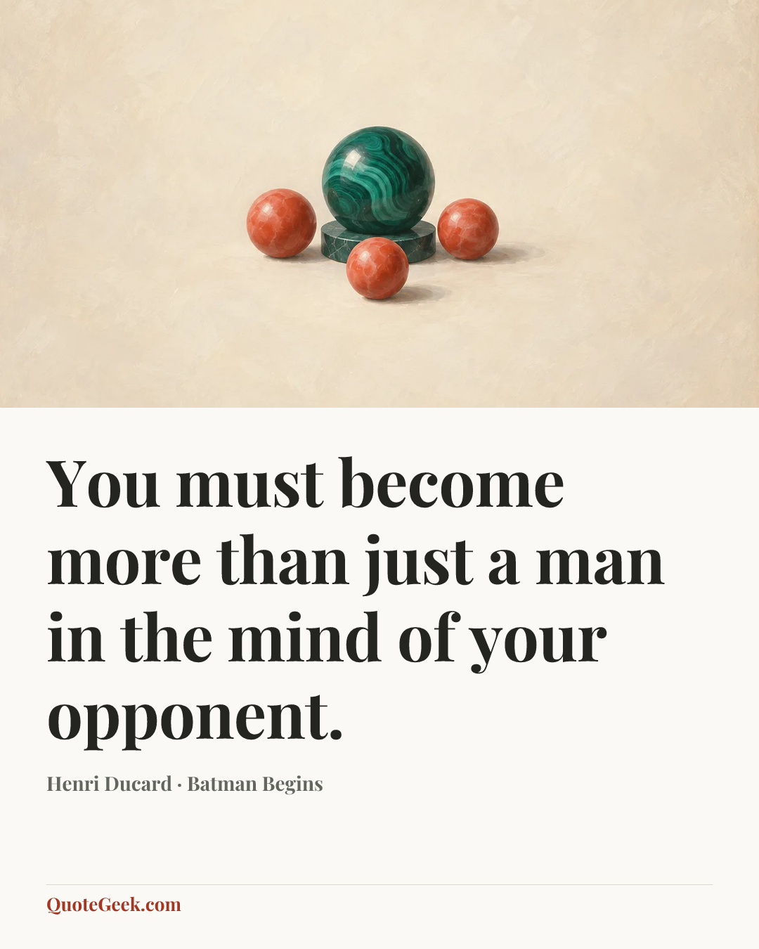 “You must become more than just a man in the mind of your opponent.” — Henri Ducard · Batman Begins. Illustrated QuoteGeek card.