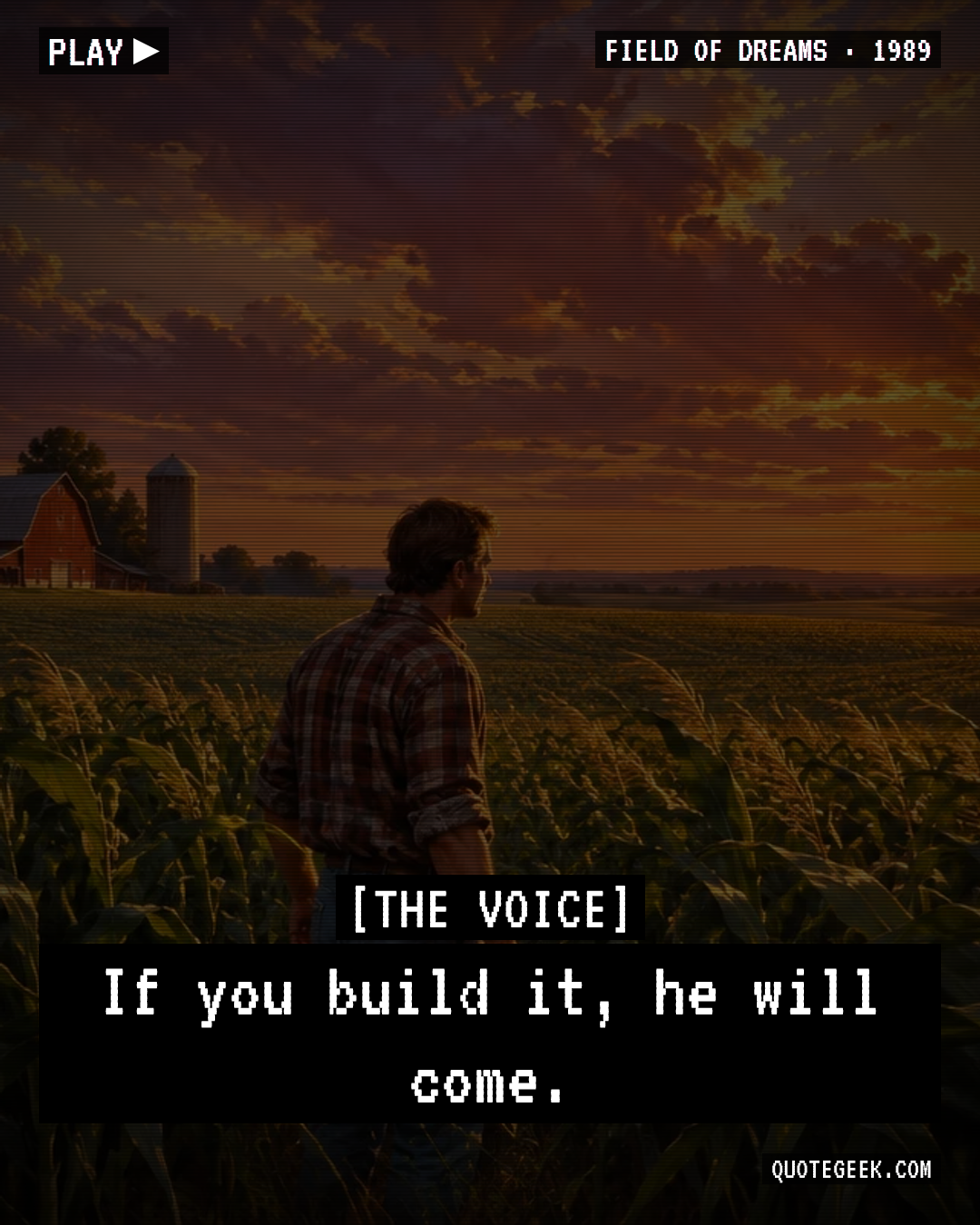“If you build it, he will come.” — The Voice · Field of Dreams. Illustrated QuoteGeek card.