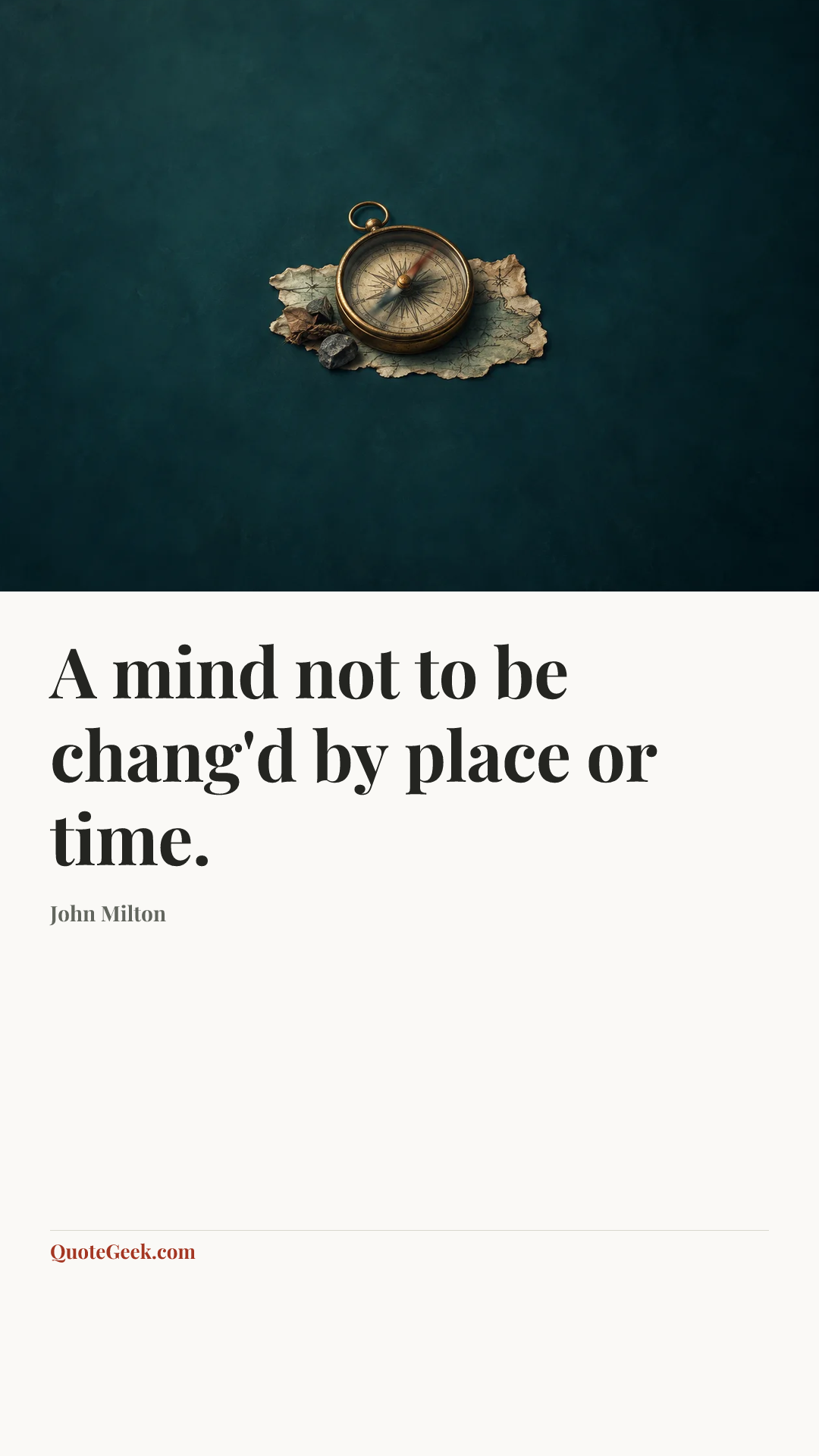 “A mind not to be chang'd by place or time.” — John Milton. Illustrated QuoteGeek card.