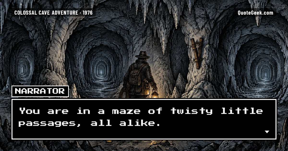 “You are in a maze of twisty little passages, all alike.” — Narrator · Colossal Cave Adventure. Illustrated QuoteGeek card.