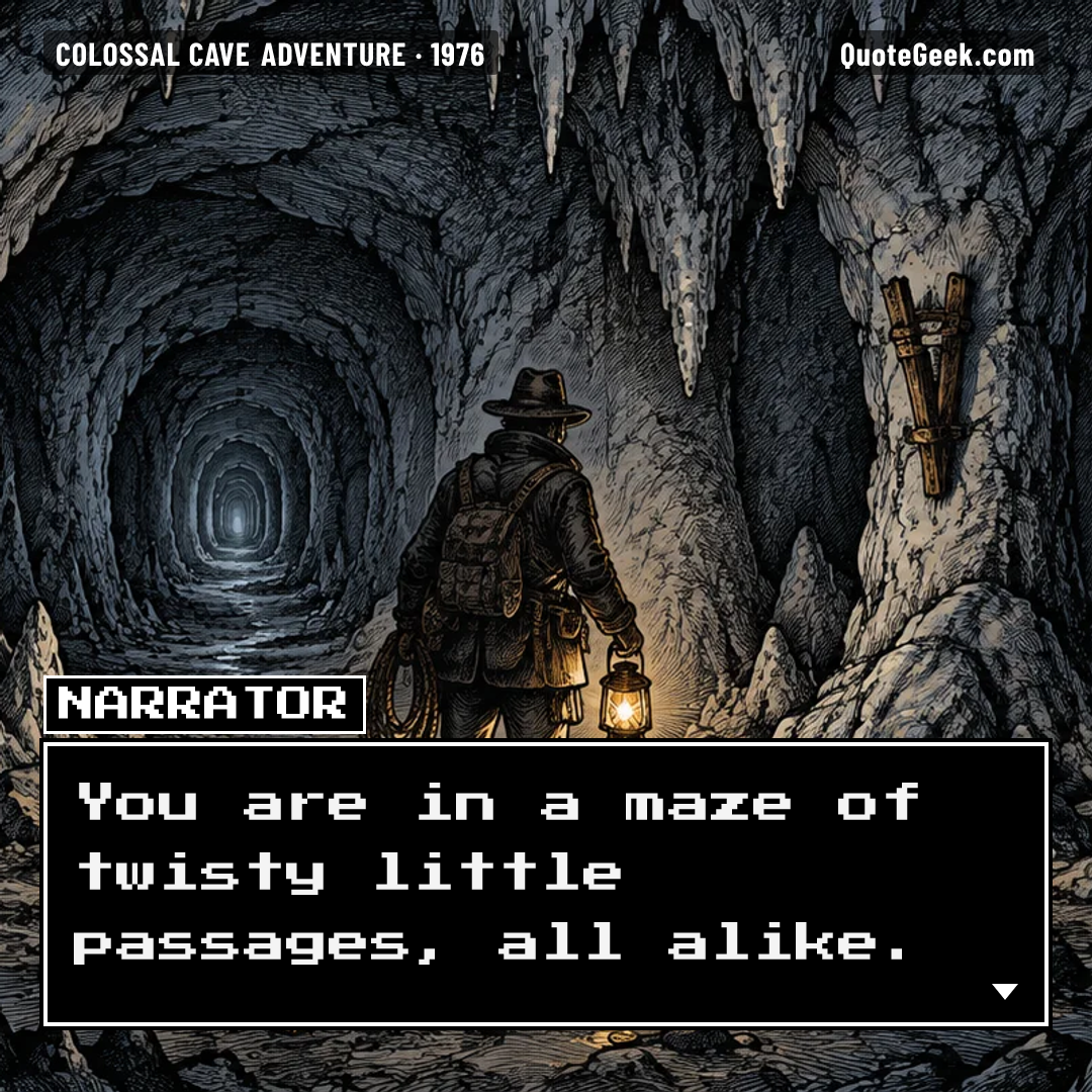 “You are in a maze of twisty little passages, all alike.” — Narrator · Colossal Cave Adventure. Illustrated QuoteGeek card.