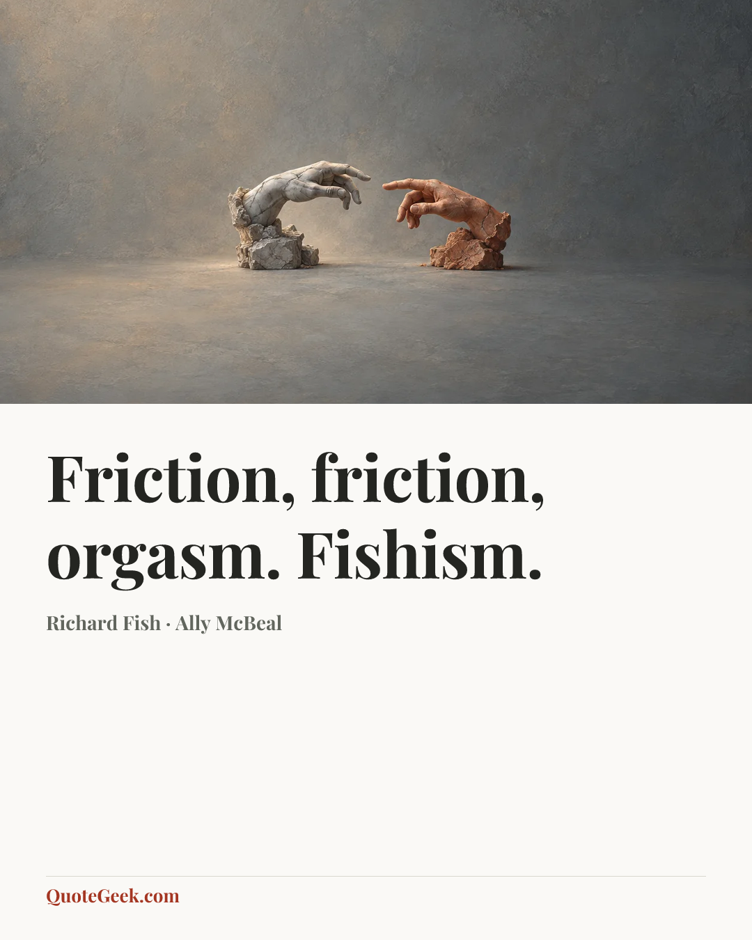 “Friction, friction, orgasm. Fishism.” — Richard Fish · Ally McBeal. Illustrated QuoteGeek card.