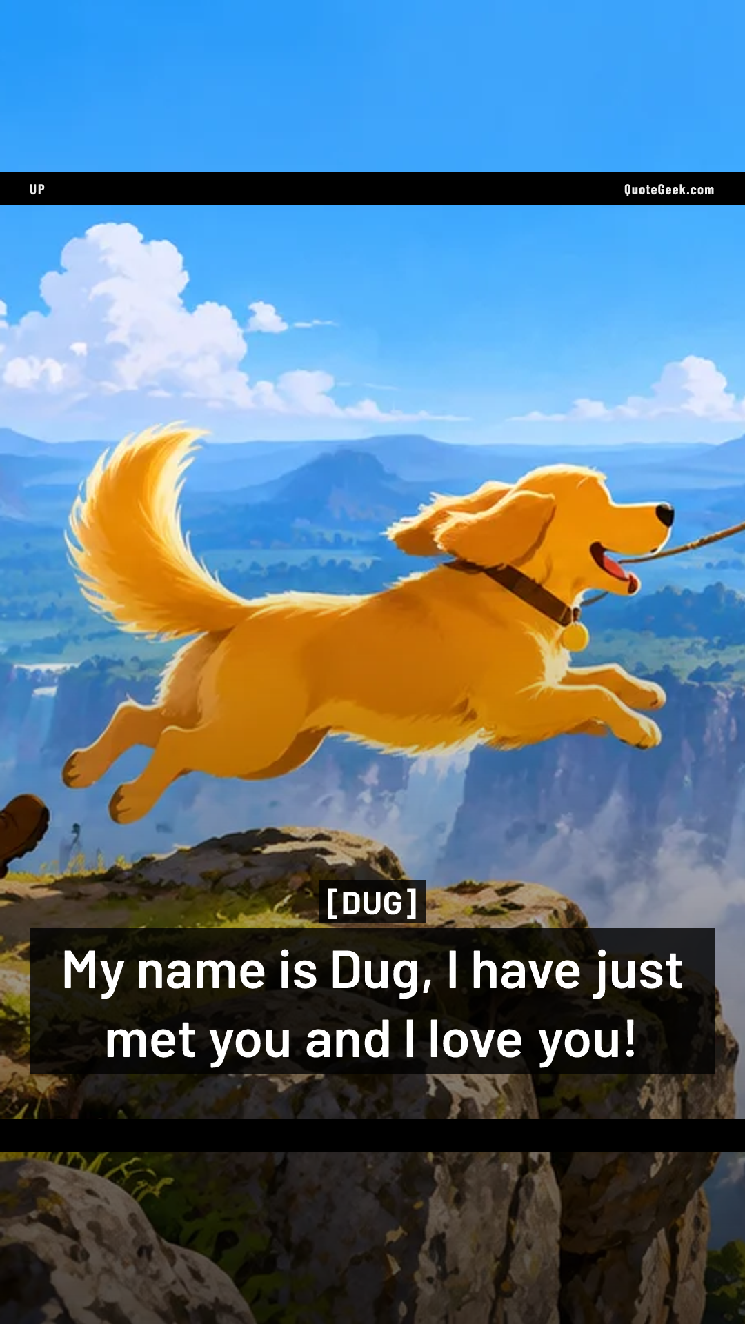 “My name is Dug, I have just met you and I love you!” — Dug · Up. Illustrated QuoteGeek card.