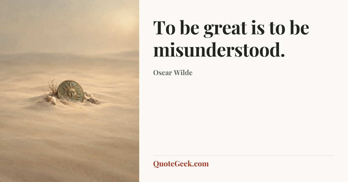 “To be great is to be misunderstood.” — Oscar Wilde. Illustrated QuoteGeek card.