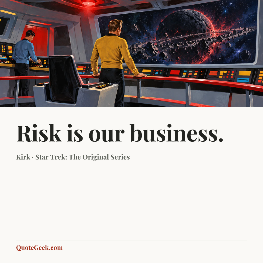 “Risk is our business.” — Kirk · Star Trek: The Original Series. Illustrated QuoteGeek card.