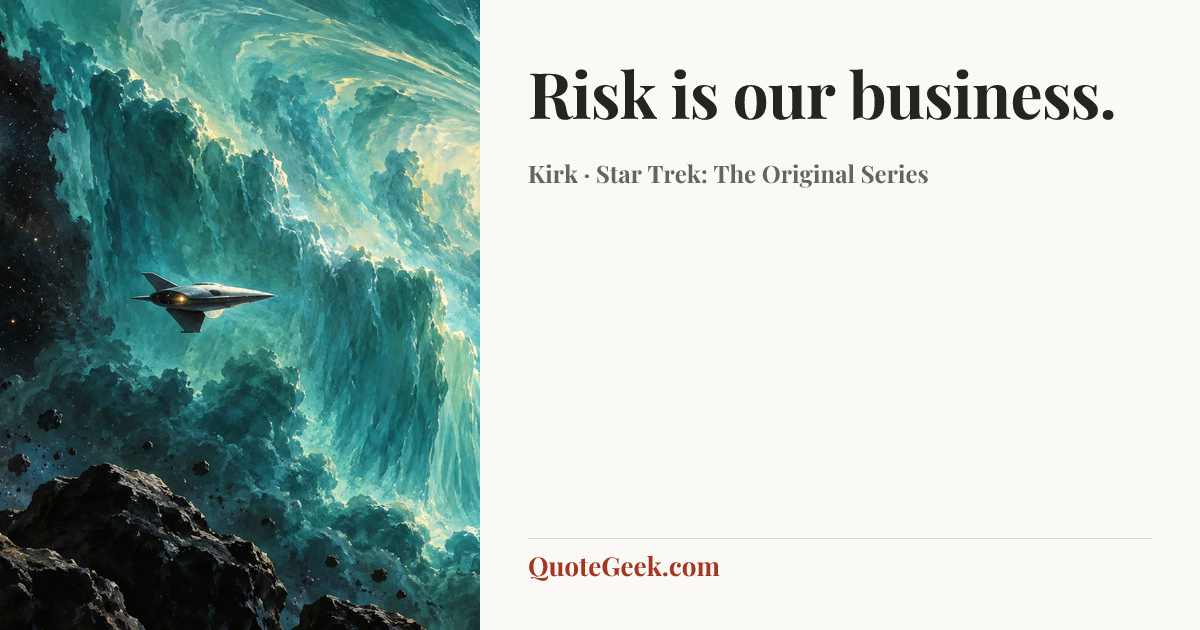 “Risk is our business.” — Kirk · Star Trek: The Original Series. Illustrated QuoteGeek card.