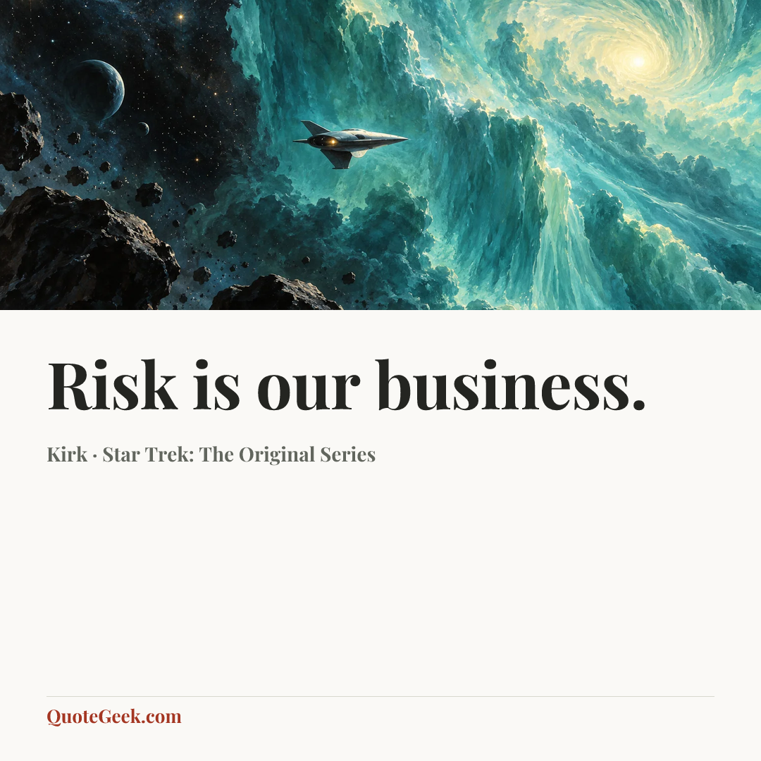 “Risk is our business.” — Kirk · Star Trek: The Original Series. Illustrated QuoteGeek card.