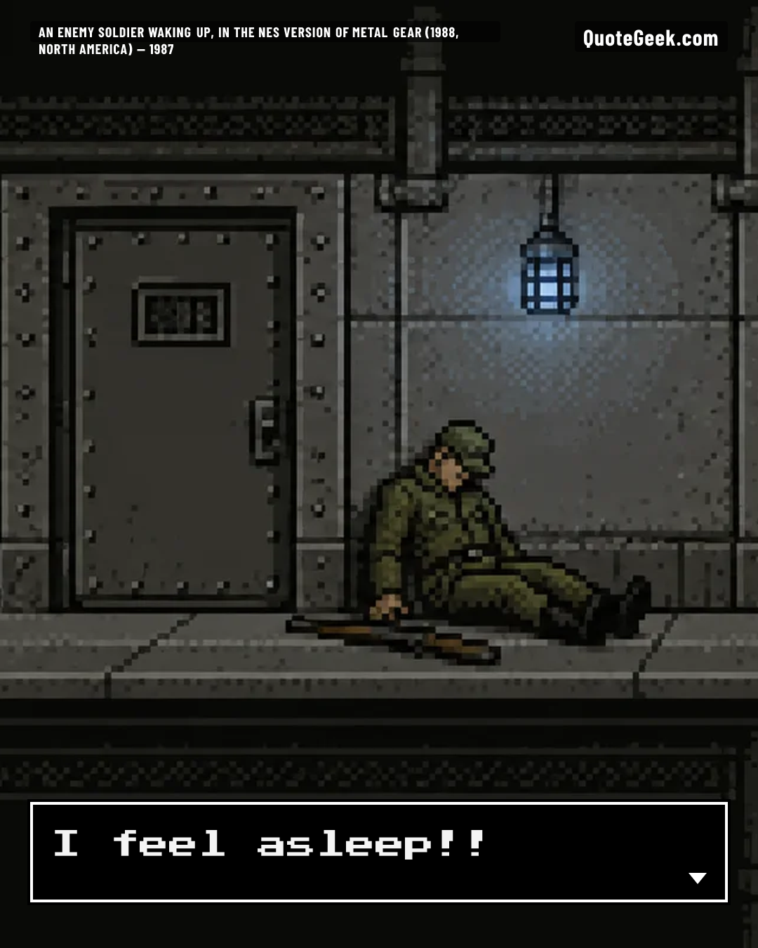 “I feel asleep!!” — An enemy soldier waking up, in the NES version of Metal Gear (1988, North America) · Metal Gear. Illustrated QuoteGeek card.
