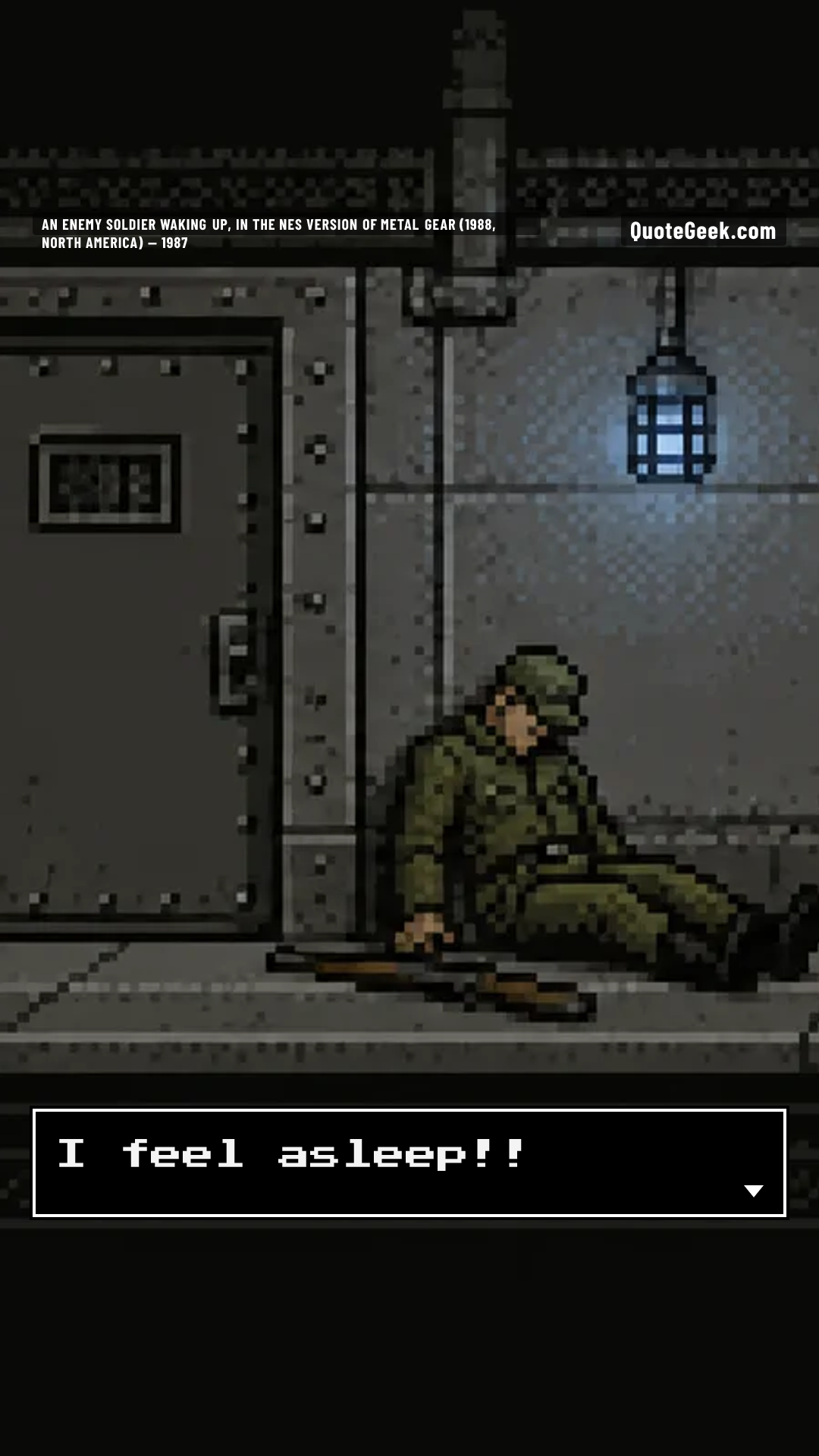 “I feel asleep!!” — An enemy soldier waking up, in the NES version of Metal Gear (1988, North America) · Metal Gear. Illustrated QuoteGeek card.