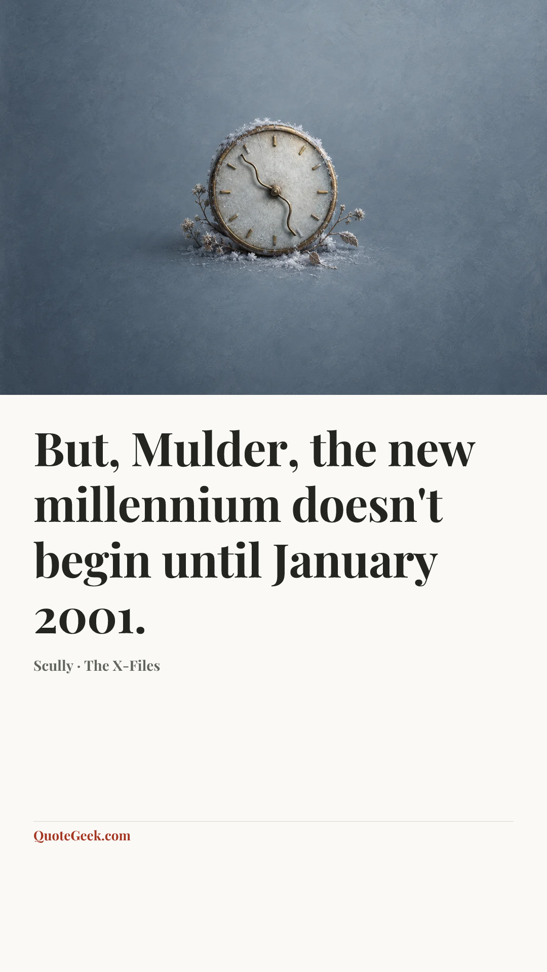 “But, Mulder, the new millennium doesn't begin until January 2001.” — Scully · The X-Files. Illustrated QuoteGeek card.