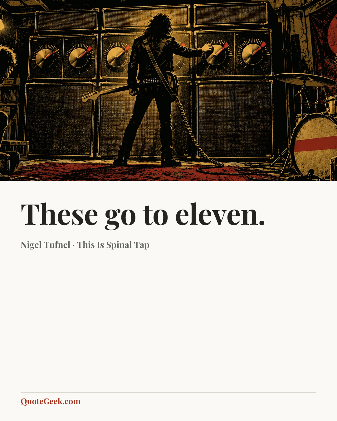 “These go to eleven.” — Nigel Tufnel · This Is Spinal Tap. Illustrated QuoteGeek card.