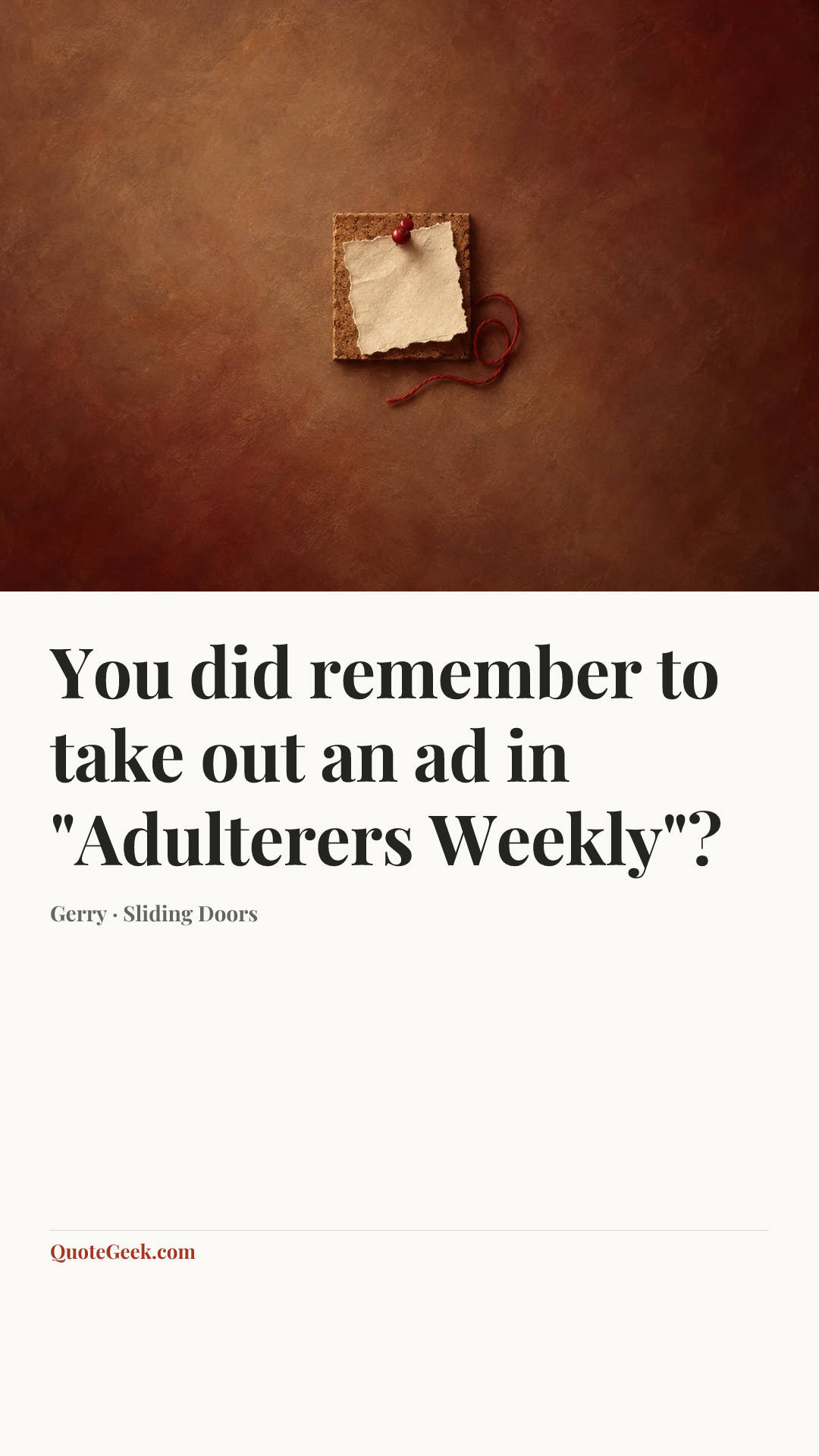 “You did remember to take out an ad in "Adulterers Weekly"?” — Gerry · Sliding Doors. Illustrated QuoteGeek card.