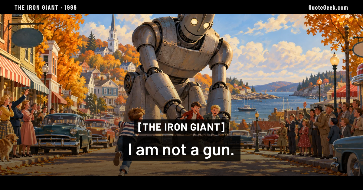 “I am not a gun.” — The Iron Giant · The Iron Giant. Illustrated QuoteGeek card.