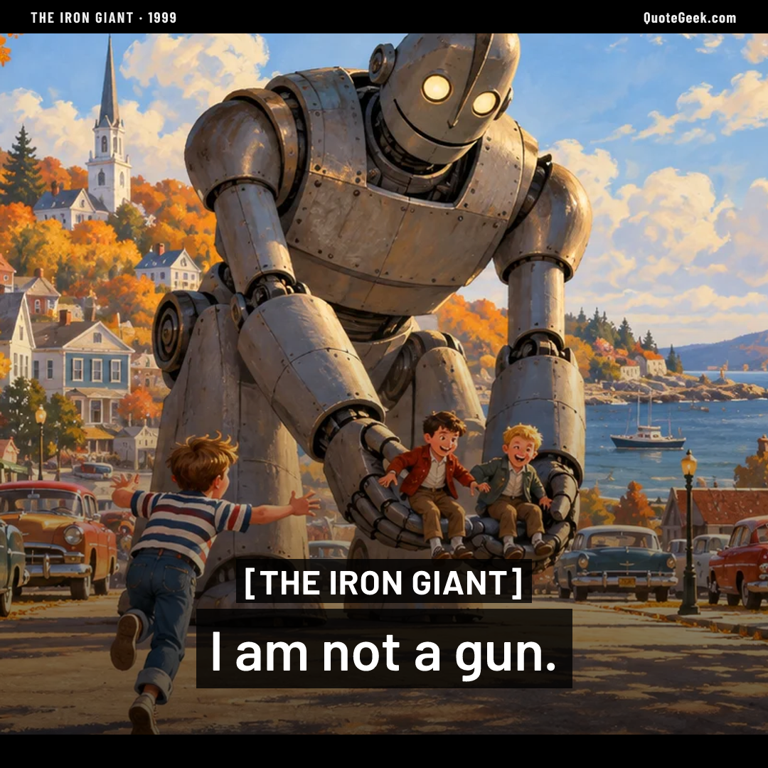 “I am not a gun.” — The Iron Giant · The Iron Giant. Illustrated QuoteGeek card.