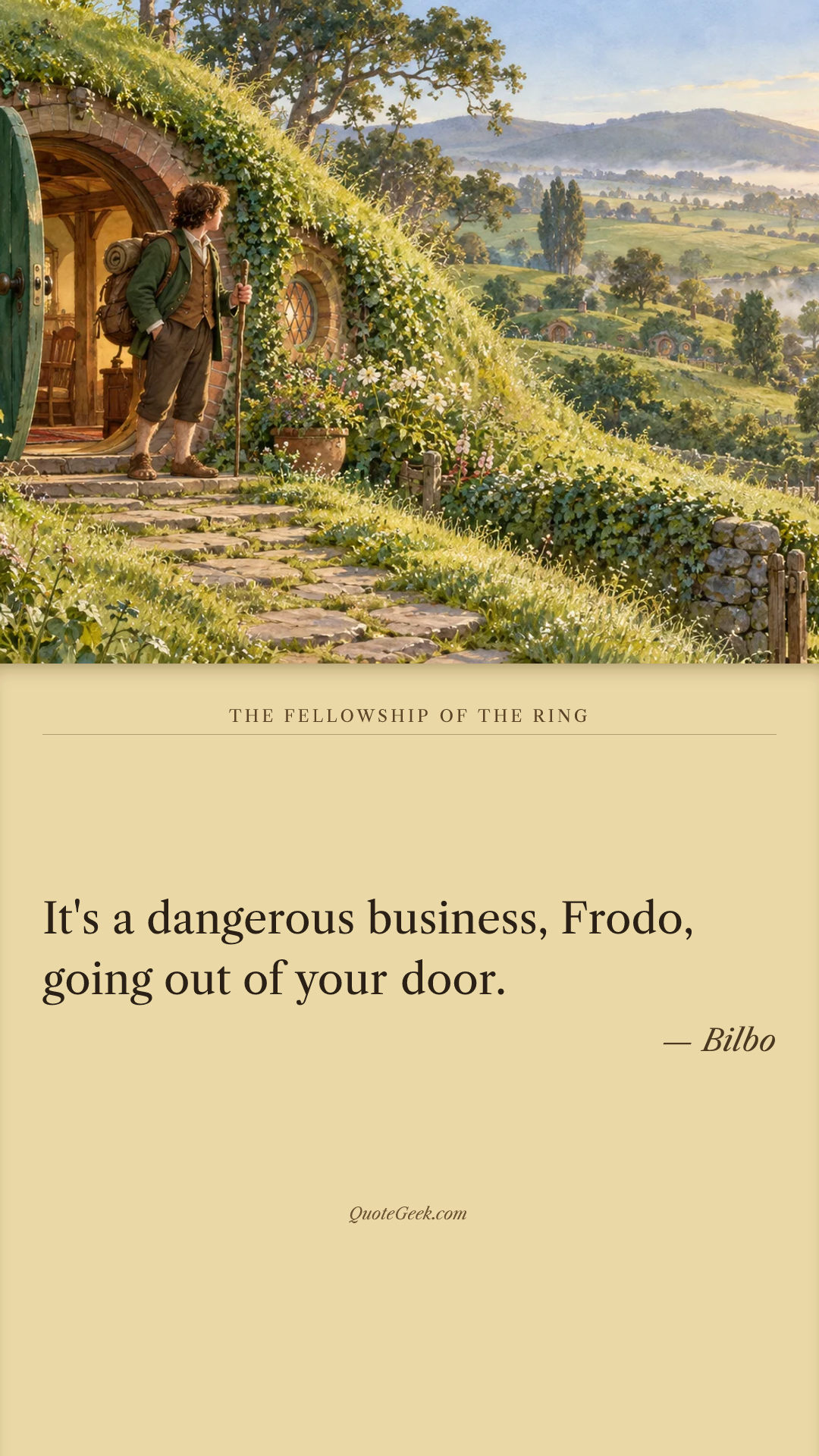 “It's a dangerous business, Frodo, going out of your door.” — Bilbo · The Fellowship of the Ring. Illustrated QuoteGeek card.
