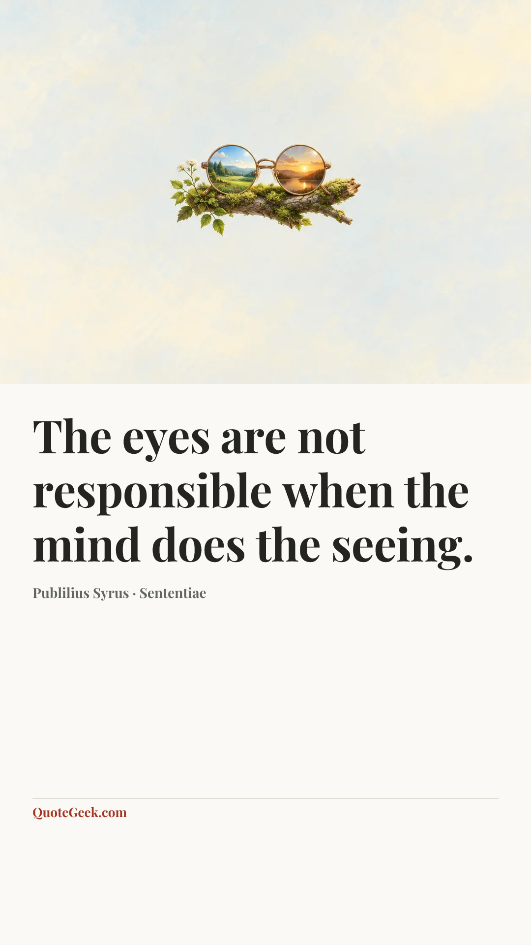 “The eyes are not responsible when the mind does the seeing.” — Publilius Syrus · Sententiae. Illustrated QuoteGeek card.
