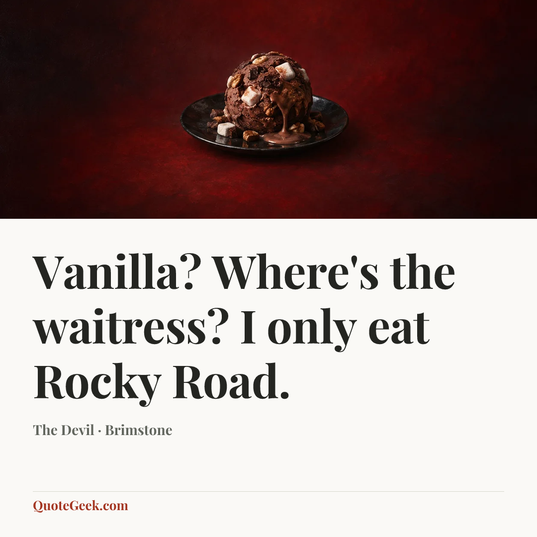 “Vanilla? Where's the waitress? I only eat Rocky Road.” — The Devil · Brimstone. Illustrated QuoteGeek card.
