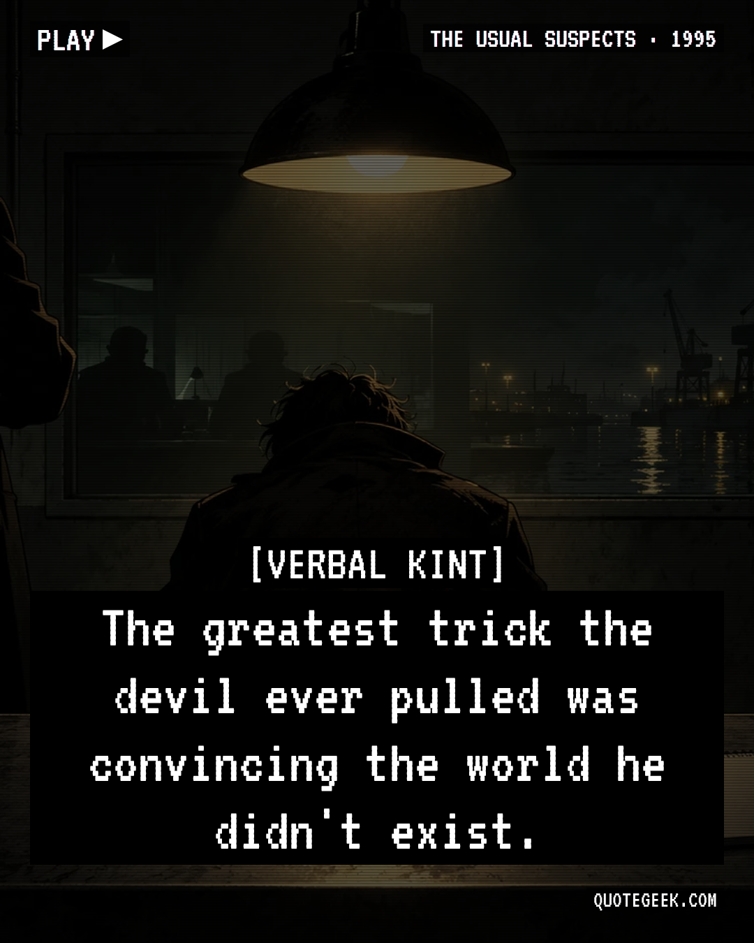 “The greatest trick the devil ever pulled was convincing the world he didn't exist.” — Verbal Kint · The Usual Suspects. Illustrated QuoteGeek card.