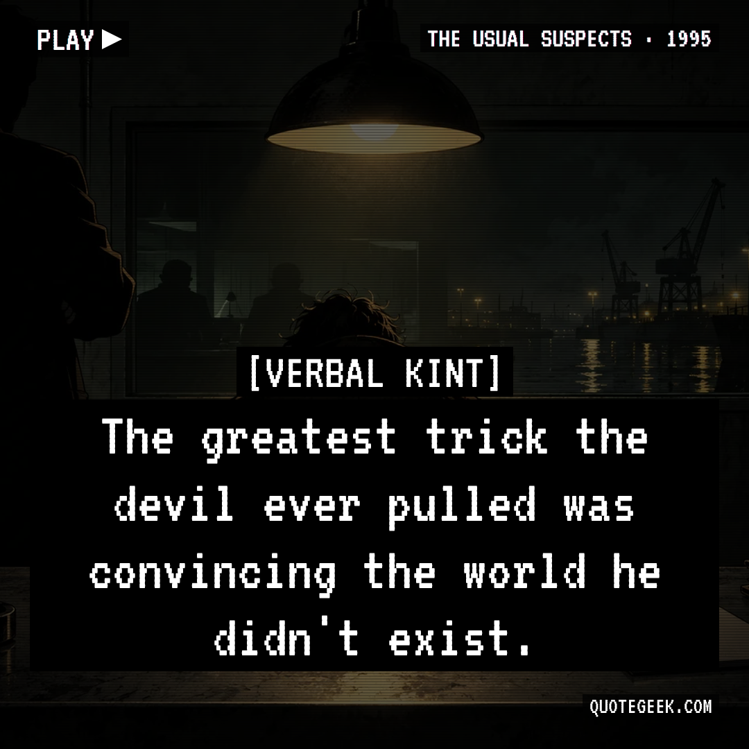 “The greatest trick the devil ever pulled was convincing the world he didn't exist.” — Verbal Kint · The Usual Suspects. Illustrated QuoteGeek card.