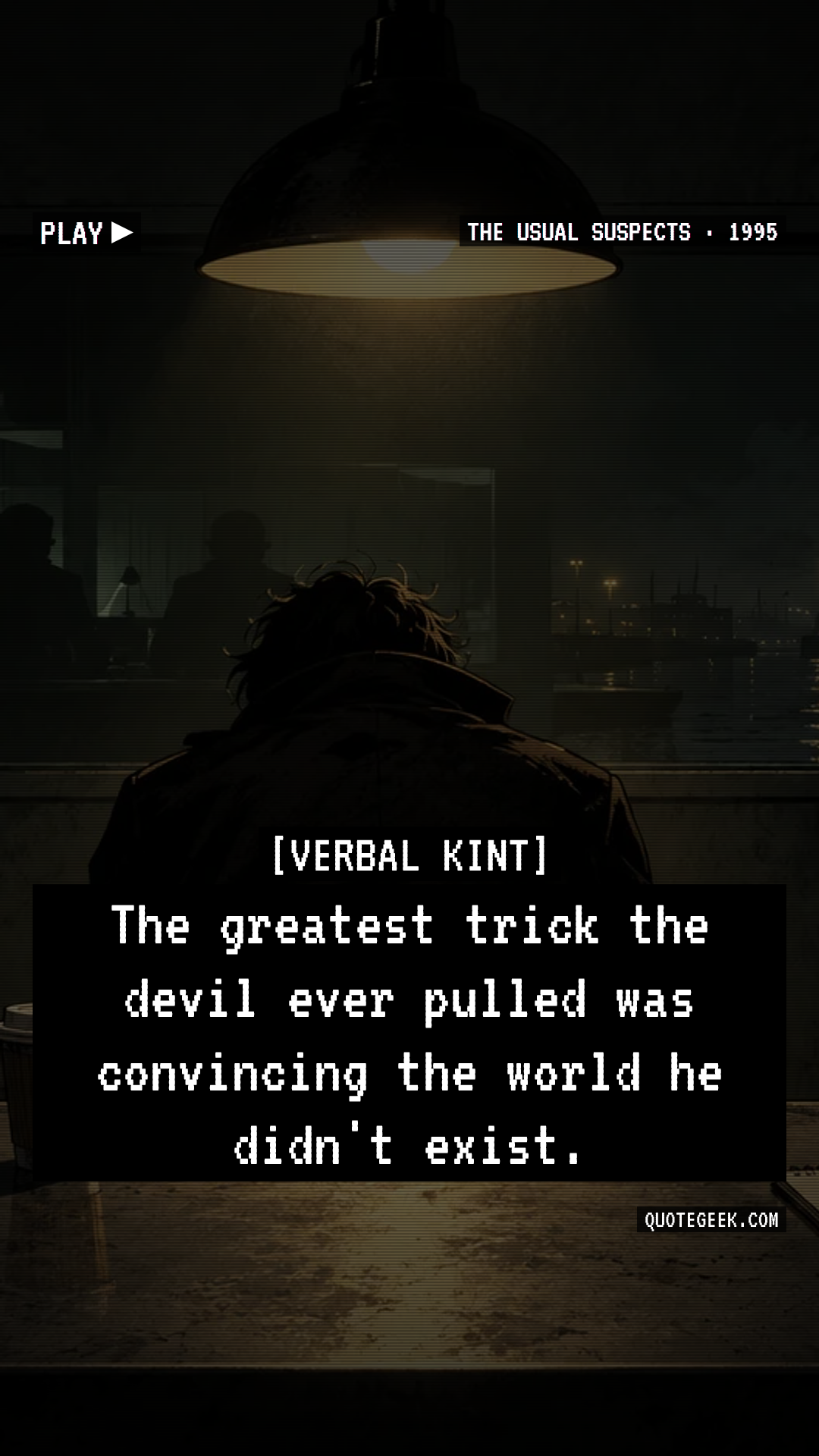 “The greatest trick the devil ever pulled was convincing the world he didn't exist.” — Verbal Kint · The Usual Suspects. Illustrated QuoteGeek card.