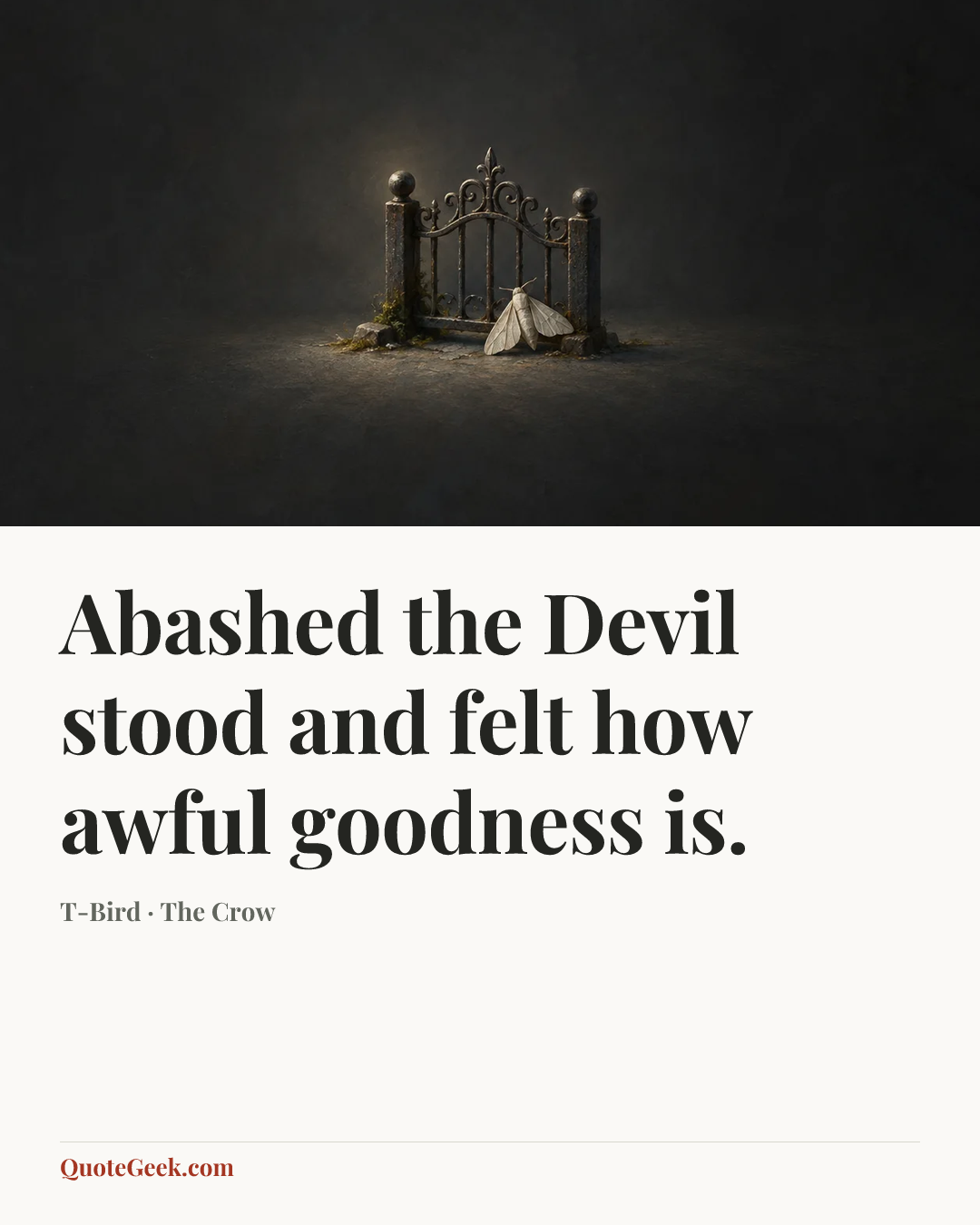 “Abashed the Devil stood and felt how awful goodness is.” — T-Bird · The Crow. Illustrated QuoteGeek card.