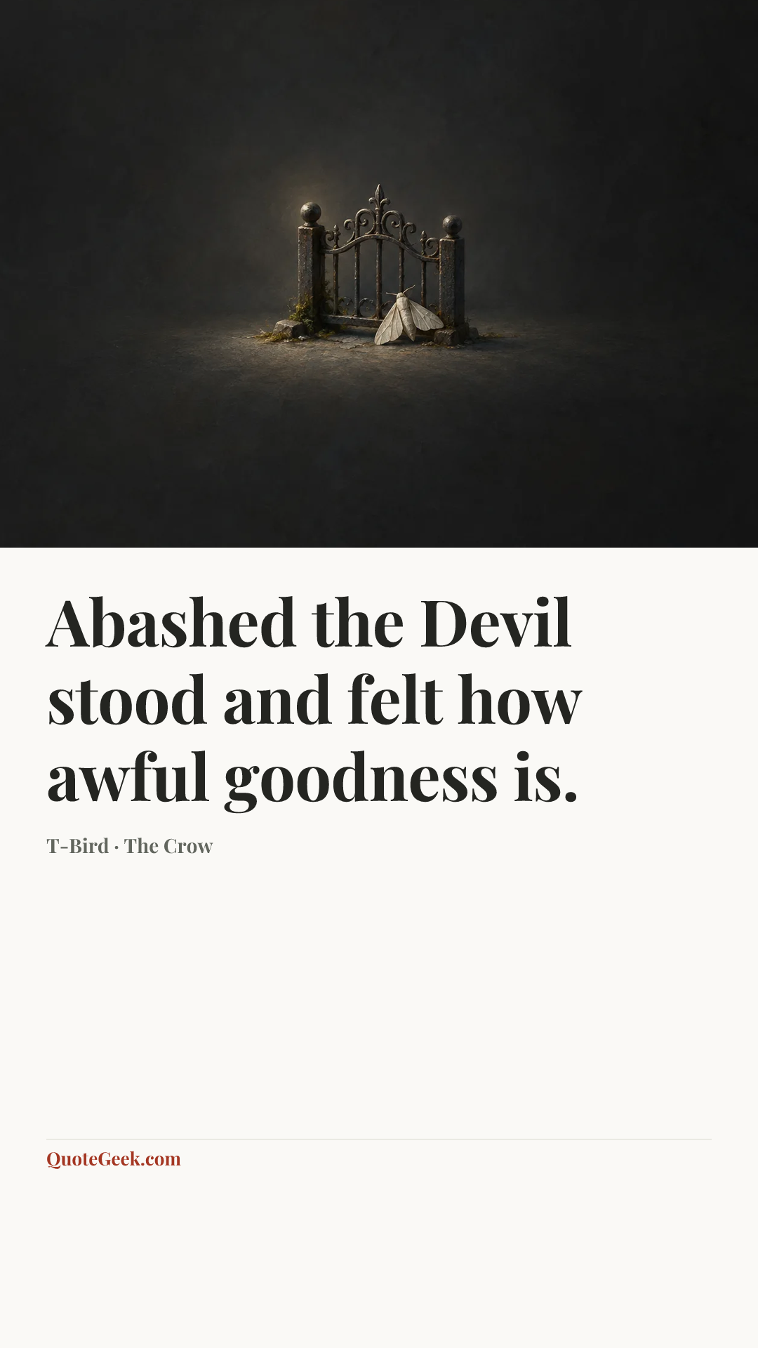 “Abashed the Devil stood and felt how awful goodness is.” — T-Bird · The Crow. Illustrated QuoteGeek card.