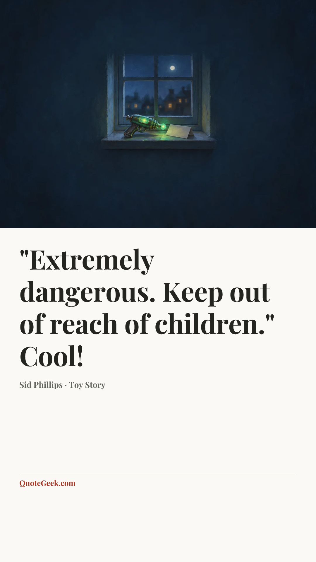 “"Extremely dangerous. Keep out of reach of children." Cool!” — Sid Phillips · Toy Story. Illustrated QuoteGeek card.
