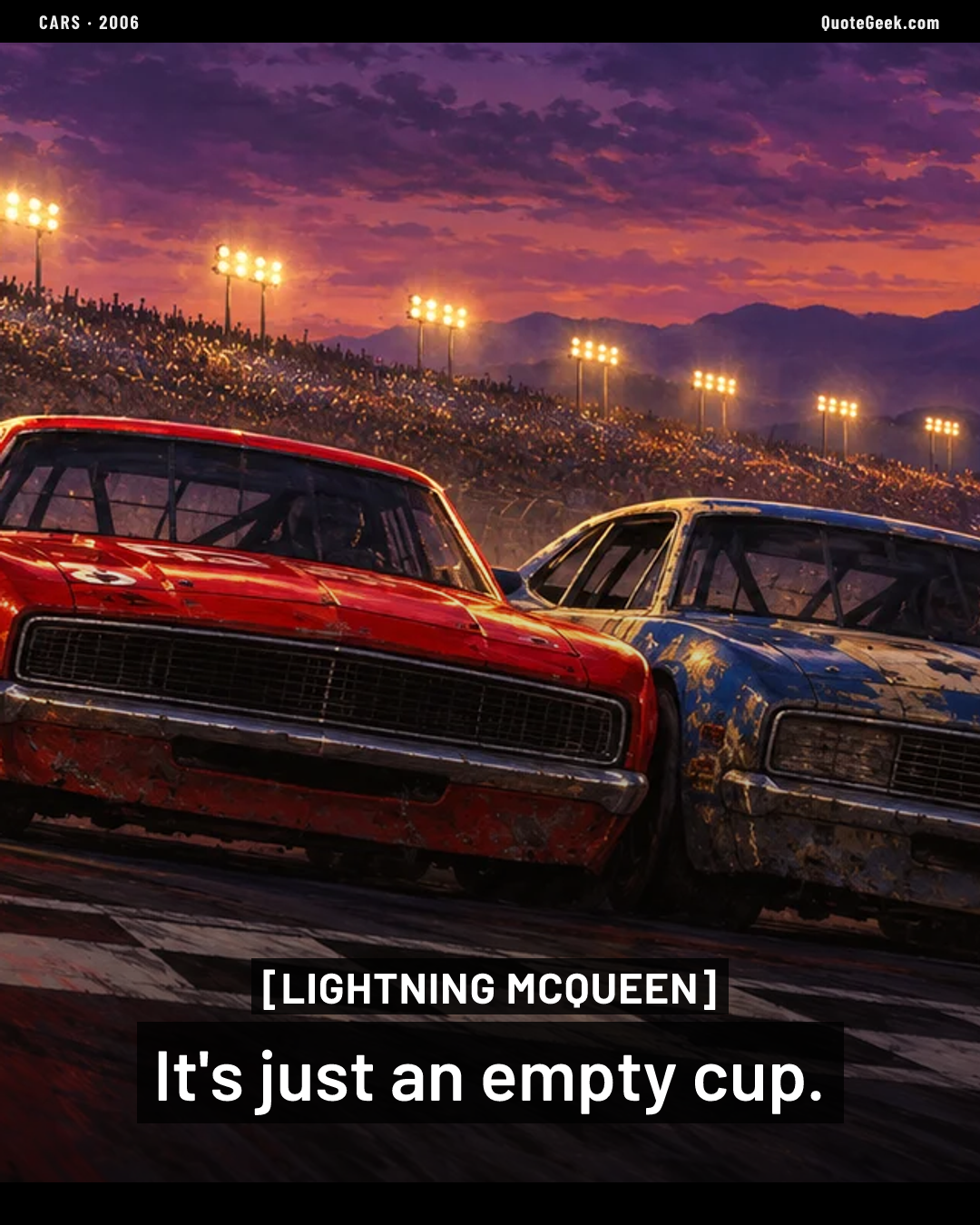 “It's just an empty cup.” — Lightning McQueen · Cars. Illustrated QuoteGeek card.