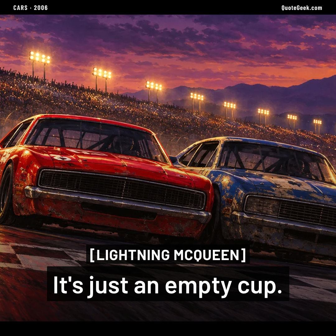 “It's just an empty cup.” — Lightning McQueen · Cars. Illustrated QuoteGeek card.