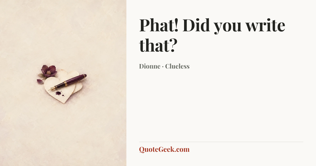 “Phat! Did you write that?” — Dionne · Clueless. Illustrated QuoteGeek card.
