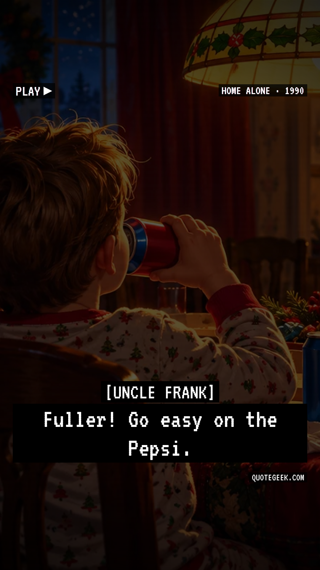“Fuller! Go easy on the Pepsi.” — Uncle Frank · Home Alone. Illustrated QuoteGeek card.