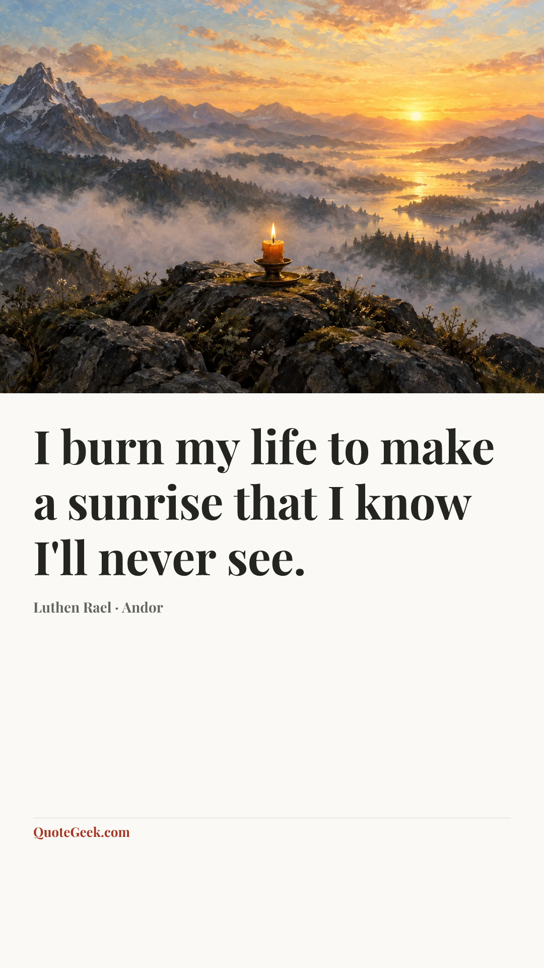 “I burn my life to make a sunrise that I know I'll never see.” — Luthen Rael · Andor. Illustrated QuoteGeek card.