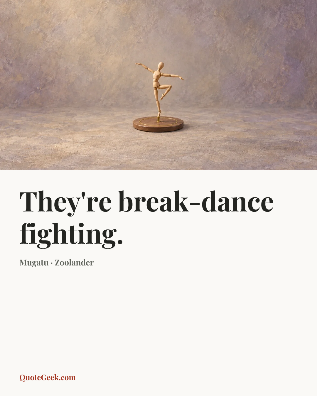 “They're break-dance fighting.” — Mugatu · Zoolander. Illustrated QuoteGeek card.