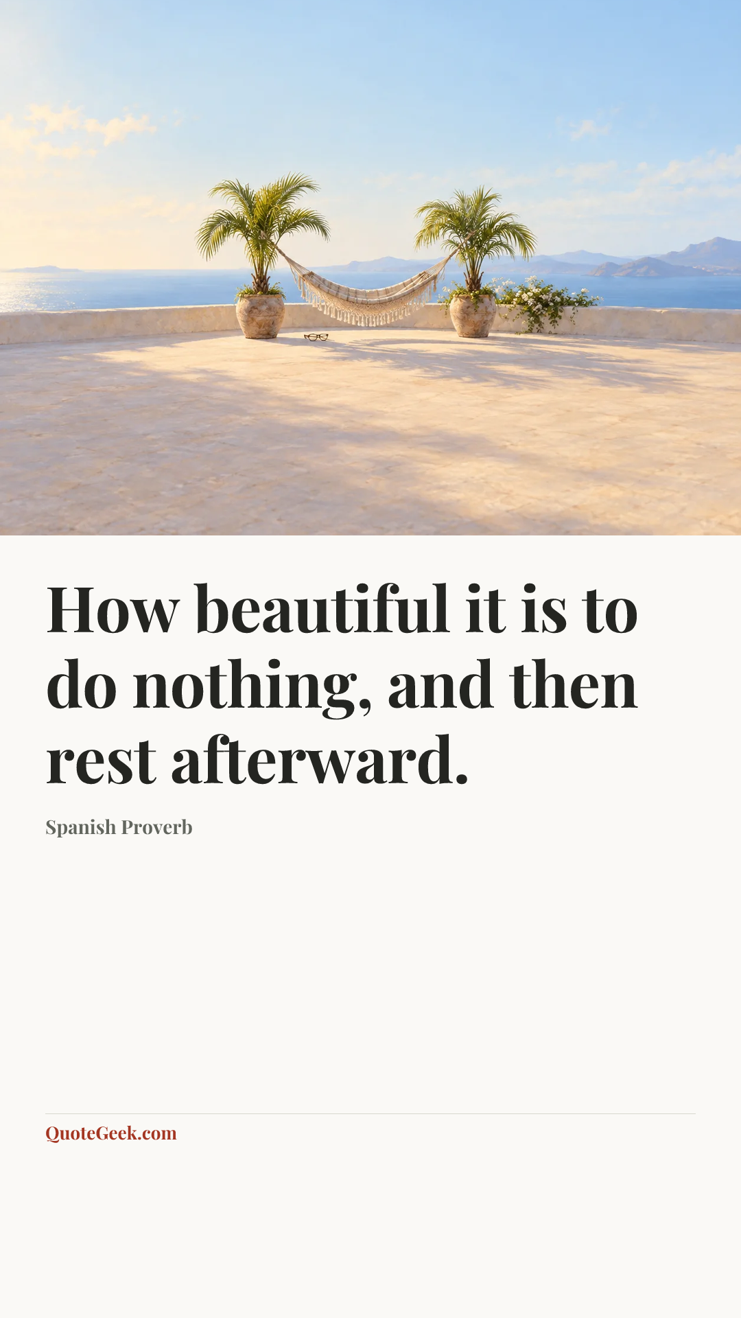 “How beautiful it is to do nothing, and then rest afterward.” — Spanish Proverb. Illustrated QuoteGeek card.